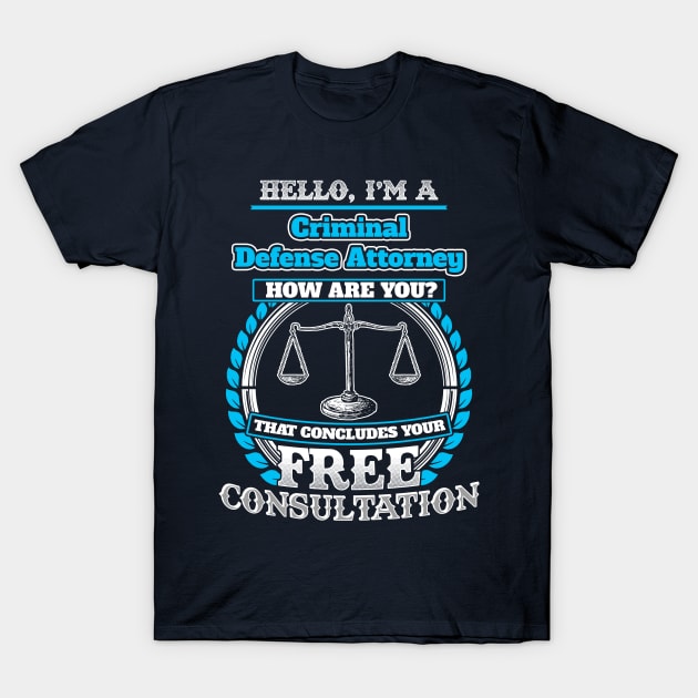 Lawyer Funny T shirt For A Criminal Defense Attorney T-Shirt by Mommag9521